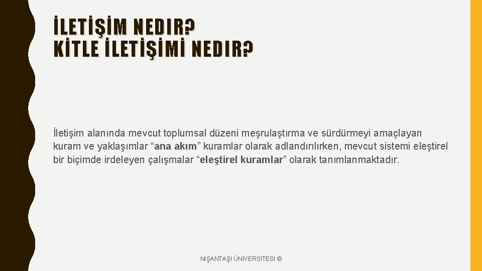 İLETİŞİM NEDIR? KİTLE İLETİŞİMİ NEDIR? İletişim alanında mevcut toplumsal düzeni meşrulaştırma ve sürdürmeyi amaçlayan