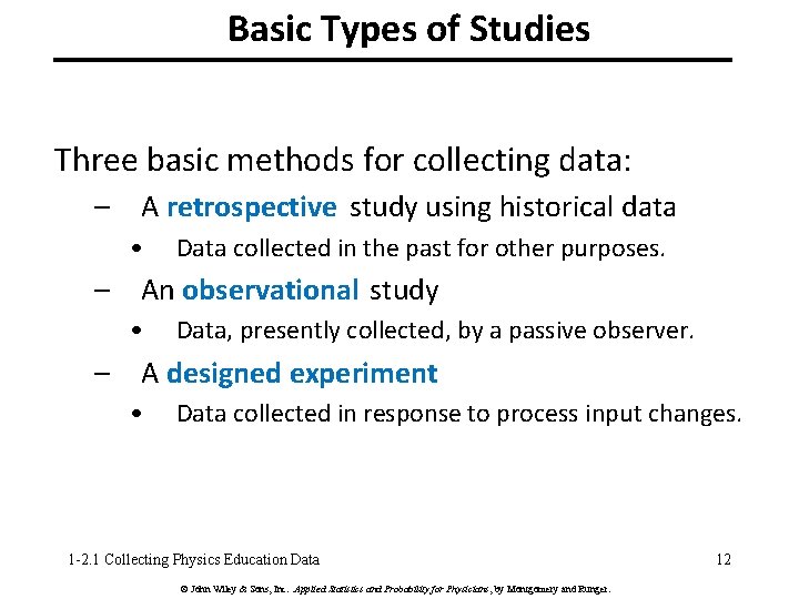 Basic Types of Studies Three basic methods for collecting data: – A retrospective study