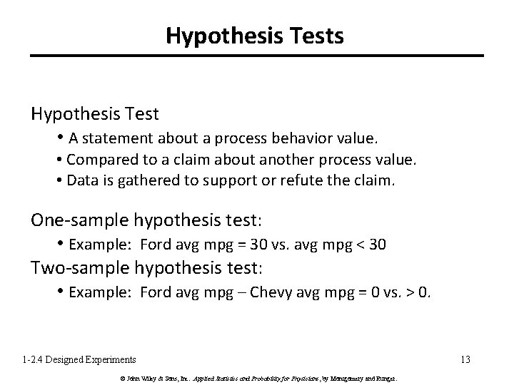 Hypothesis Tests Hypothesis Test • A statement about a process behavior value. • Compared