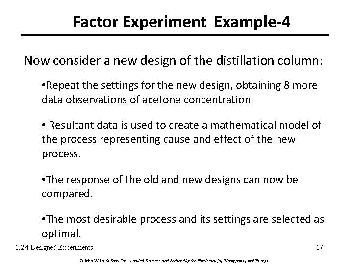 Factor Experiment Example-4 Now consider a new design of the distillation column: • Repeat