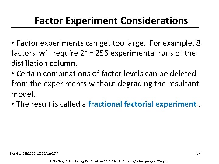 Factor Experiment Considerations • Factor experiments can get too large. For example, 8 factors