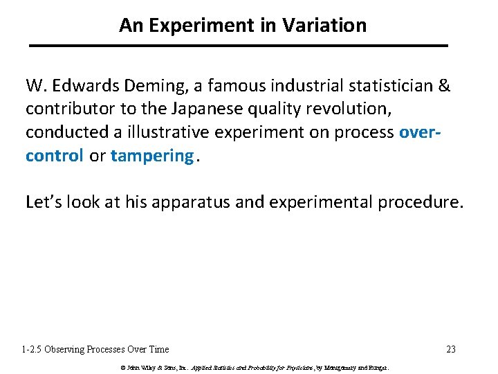 An Experiment in Variation W. Edwards Deming, a famous industrial statistician & contributor to