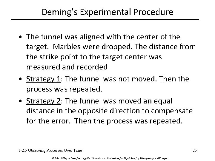 Deming’s Experimental Procedure • The funnel was aligned with the center of the target.