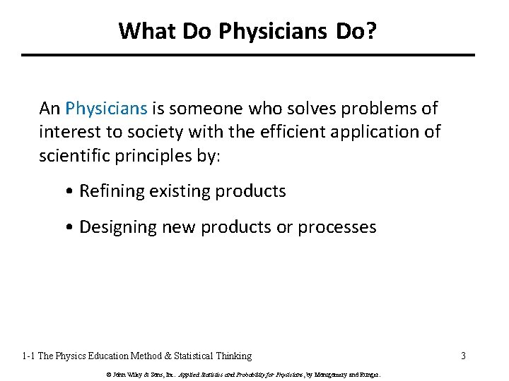 What Do Physicians Do? An Physicians is someone who solves problems of interest to