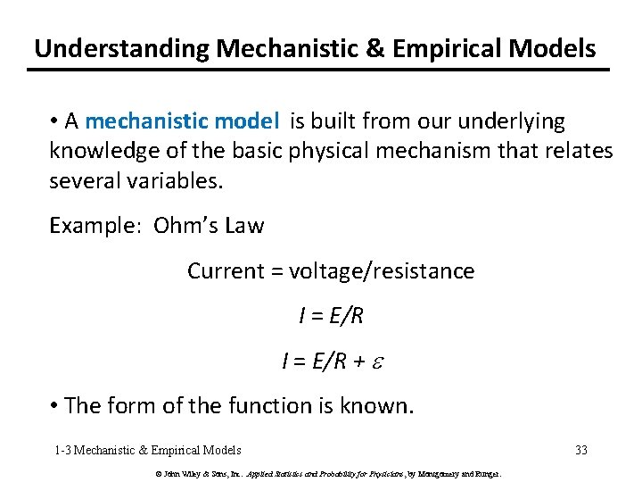 Understanding Mechanistic & Empirical Models • A mechanistic model is built from our underlying