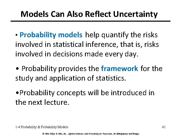 Models Can Also Reflect Uncertainty • Probability models help quantify the risks involved in
