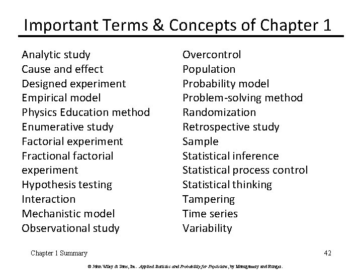 Important Terms & Concepts of Chapter 1 Analytic study Cause and effect Designed experiment