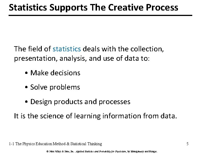 Statistics Supports The Creative Process The field of statistics deals with the collection, presentation,