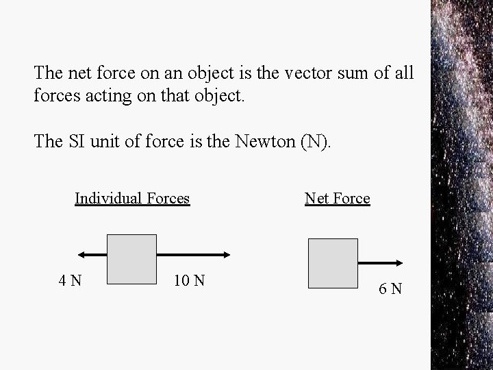 The net force on an object is the vector sum of all forces acting