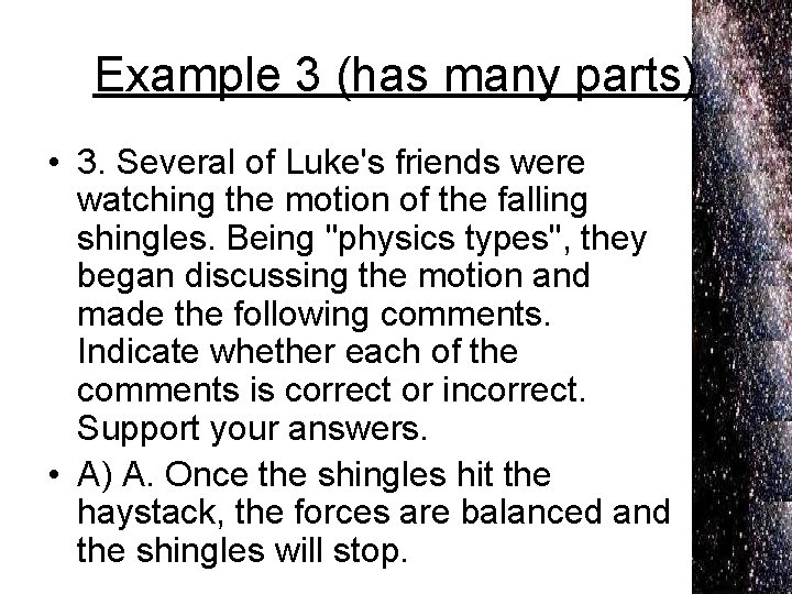 Example 3 (has many parts) • 3. Several of Luke's friends were watching the