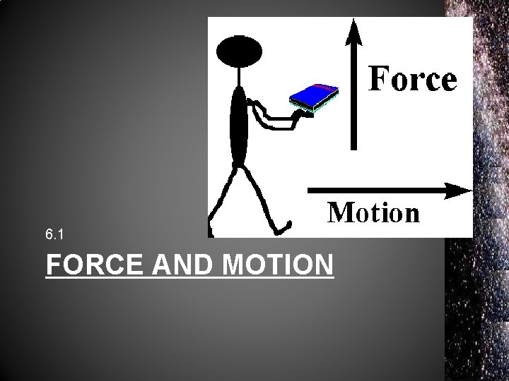 6. 1 FORCE AND MOTION 