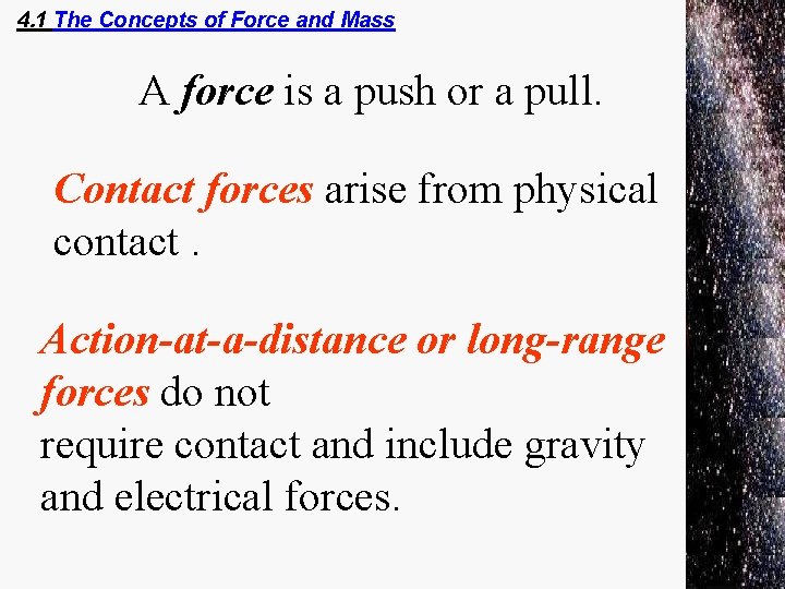 4. 1 The Concepts of Force and Mass A force is a push or