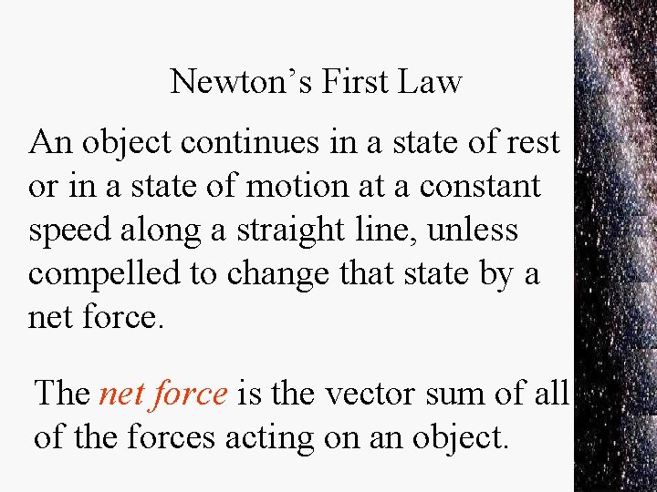 Newton’s First Law An object continues in a state of rest or in a