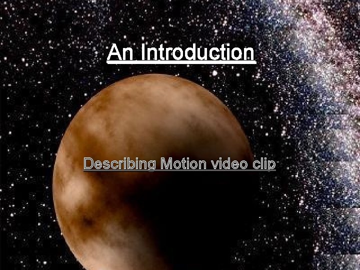 An Introduction Describing Motion video clip 