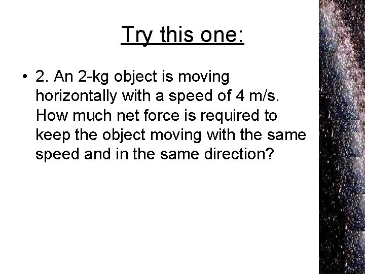Try this one: • 2. An 2 -kg object is moving horizontally with a