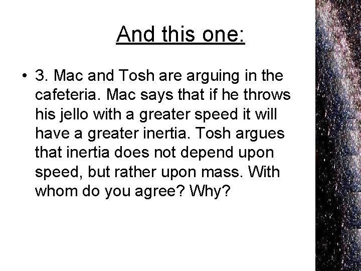 And this one: • 3. Mac and Tosh are arguing in the cafeteria. Mac