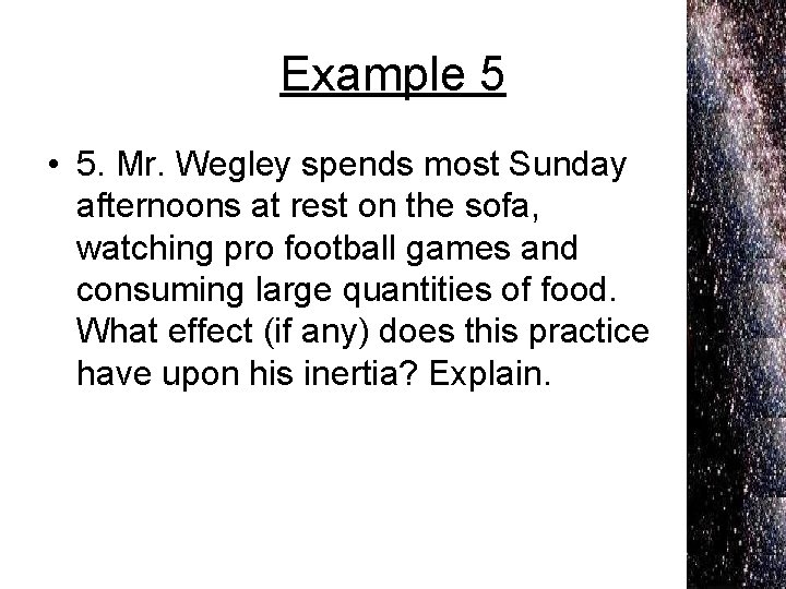 Example 5 • 5. Mr. Wegley spends most Sunday afternoons at rest on the