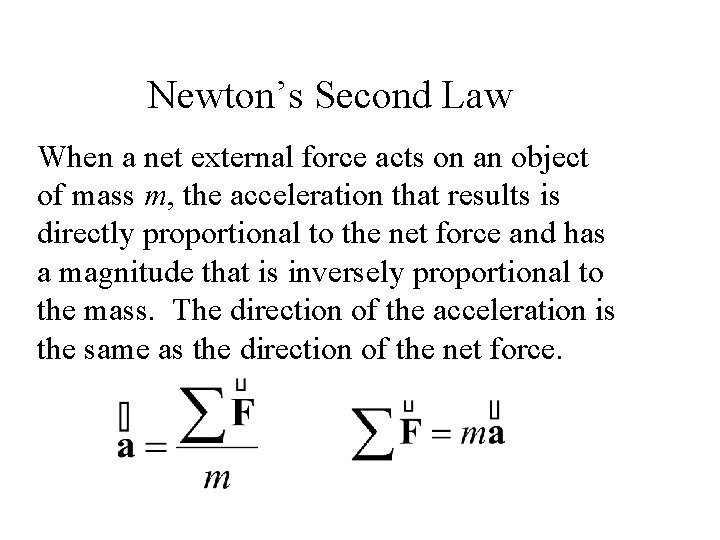 Newton’s Second Law When a net external force acts on an object of mass