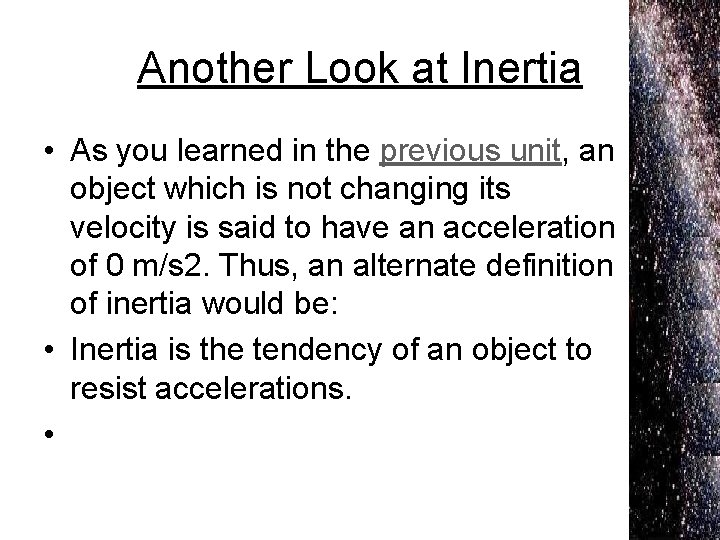 Another Look at Inertia • As you learned in the previous unit, an object