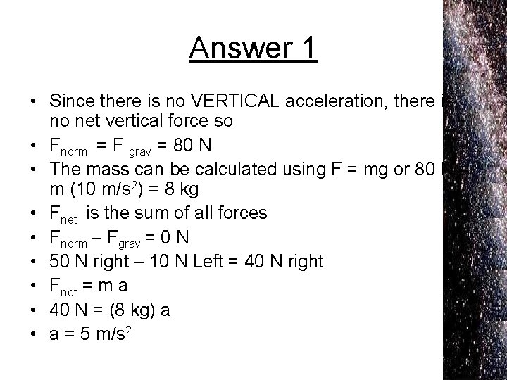 Answer 1 • Since there is no VERTICAL acceleration, there is no net vertical