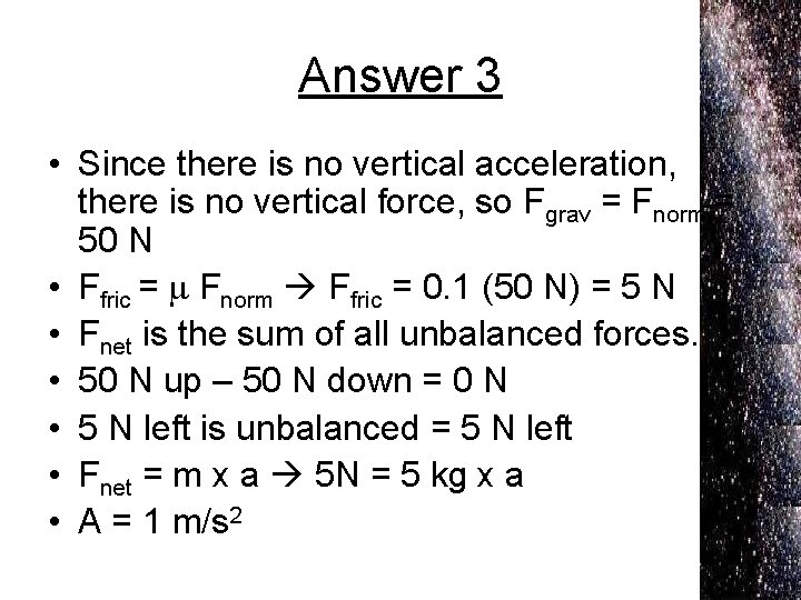 Answer 3 • Since there is no vertical acceleration, there is no vertical force,