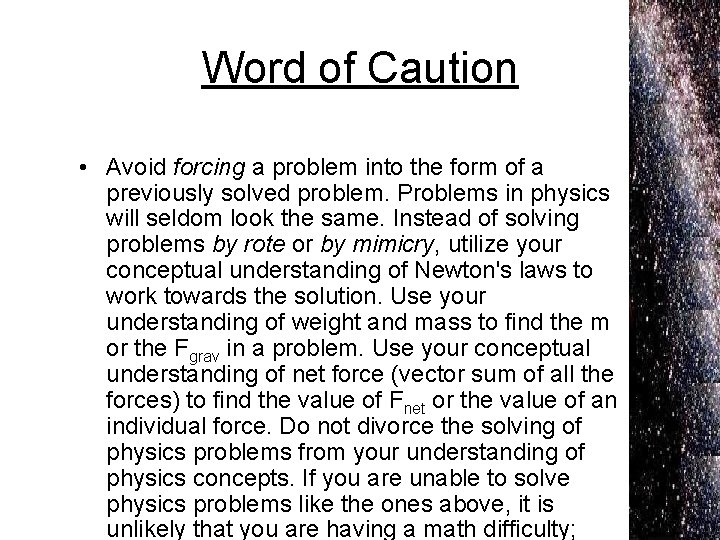 Word of Caution • Avoid forcing a problem into the form of a previously