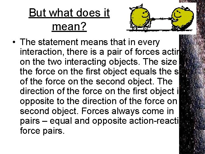 But what does it mean? • The statement means that in every interaction, there