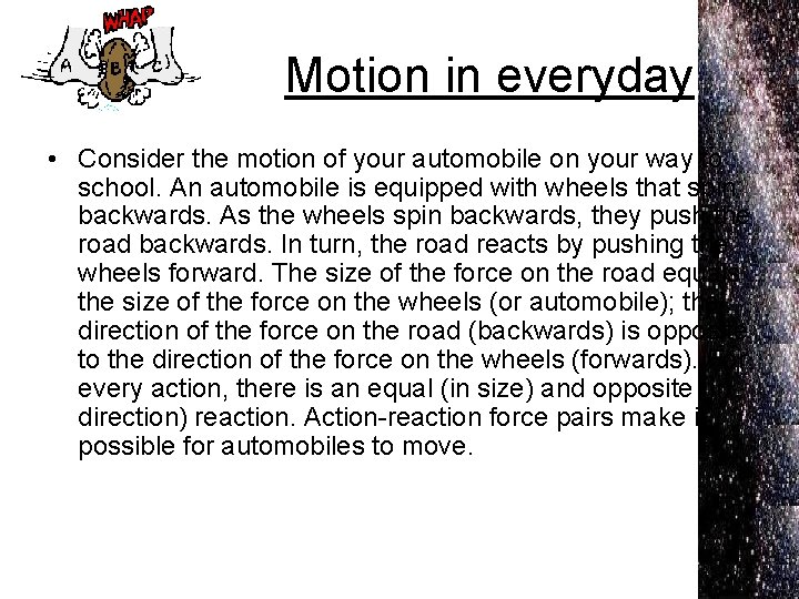 Motion in everyday • Consider the motion of your automobile on your way to