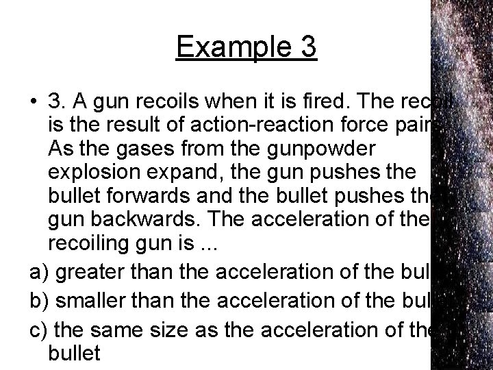 Example 3 • 3. A gun recoils when it is fired. The recoil is