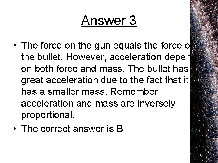 Answer 3 • The force on the gun equals the force on the bullet.