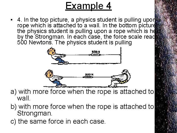 Example 4 • 4. In the top picture, a physics student is pulling upon