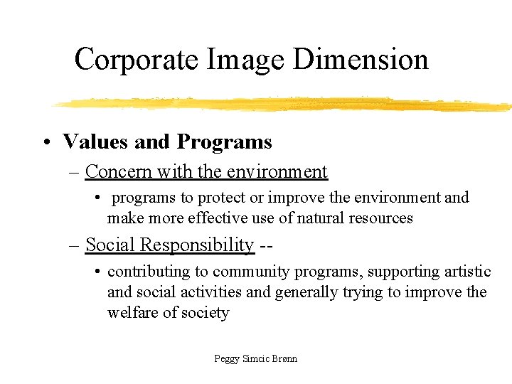 Corporate Image Dimension • Values and Programs – Concern with the environment • programs