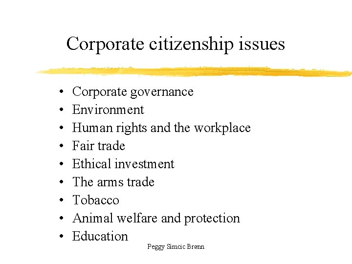 Corporate citizenship issues • • • Corporate governance Environment Human rights and the workplace