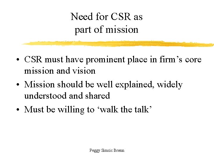 Need for CSR as part of mission • CSR must have prominent place in