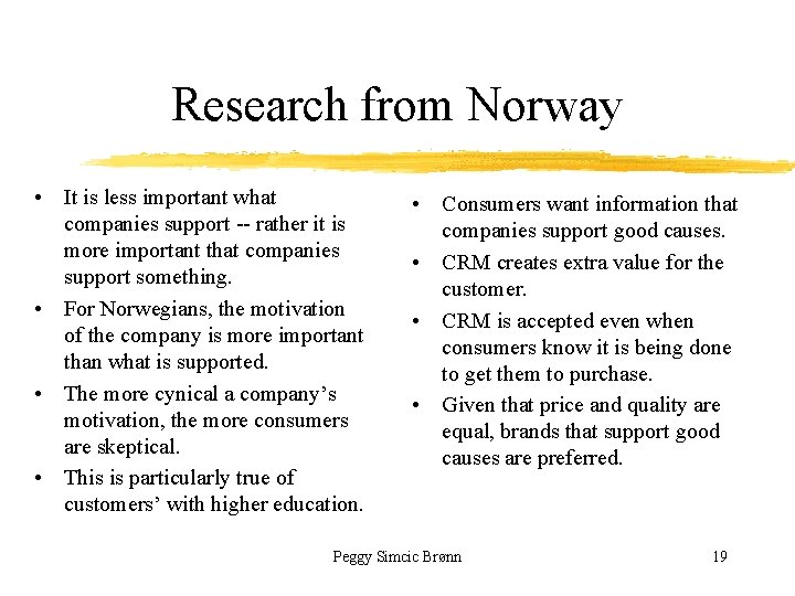 Research from Norway • It is less important what companies support -- rather it