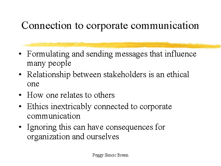 Connection to corporate communication • Formulating and sending messages that influence many people •