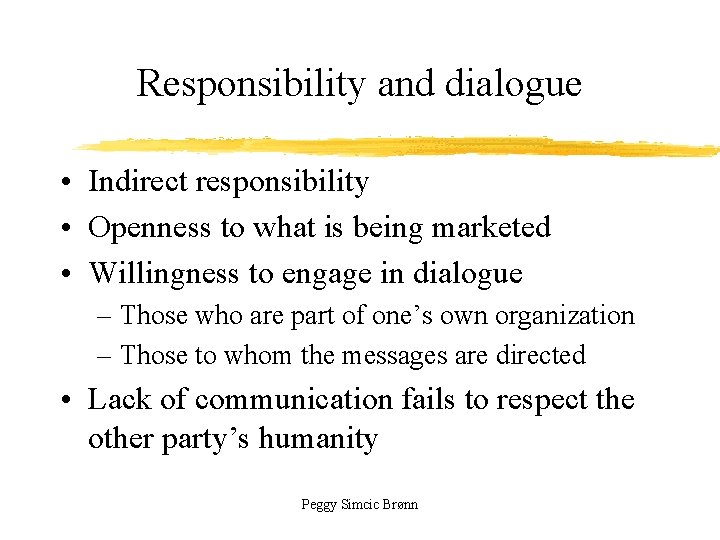 Responsibility and dialogue • Indirect responsibility • Openness to what is being marketed •