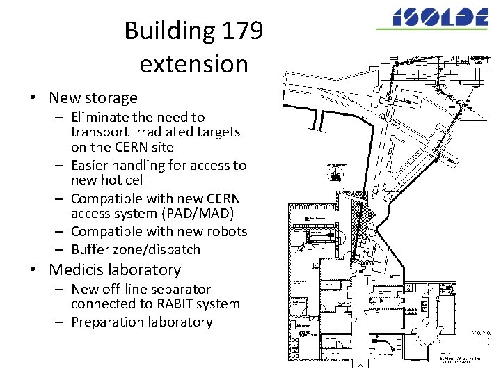 Building 179 extension • New storage – Eliminate the need to transport irradiated targets