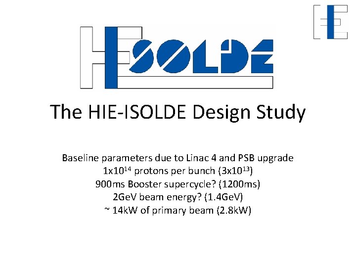 The HIE-ISOLDE Design Study Baseline parameters due to Linac 4 and PSB upgrade 1