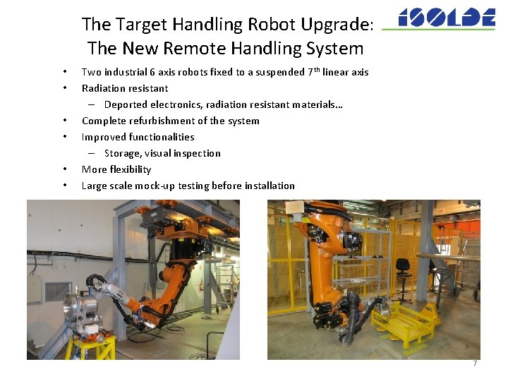 The Target Handling Robot Upgrade: The New Remote Handling System • • • Two