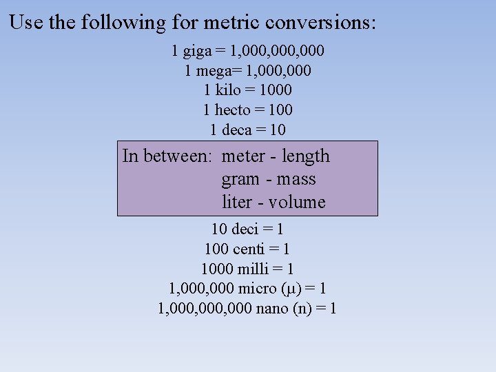 Use the following for metric conversions: 1 giga = 1, 000, 000 1 mega=