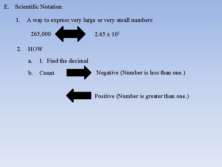 E. Scientific Notation 1. A way to express very large or very small numbers