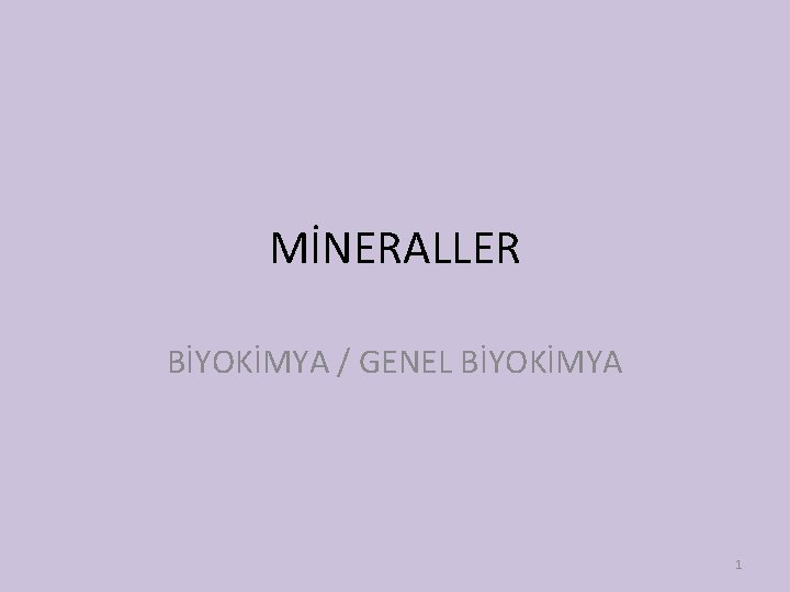 MİNERALLER BİYOKİMYA / GENEL BİYOKİMYA 1 