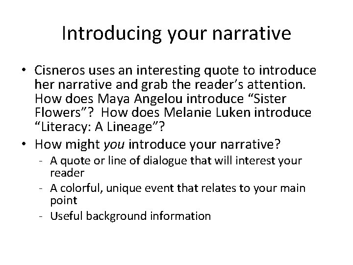 Introducing your narrative • Cisneros uses an interesting quote to introduce her narrative and