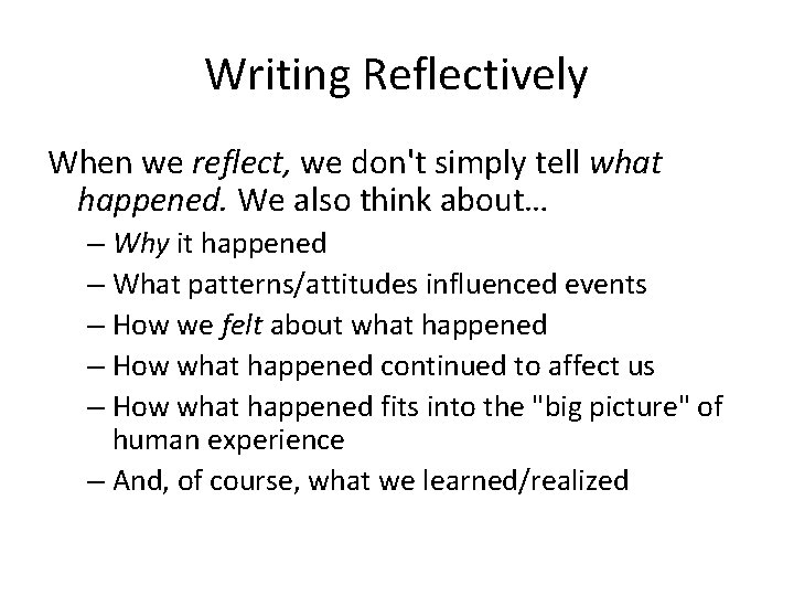 Writing Reflectively When we reflect, we don't simply tell what happened. We also think