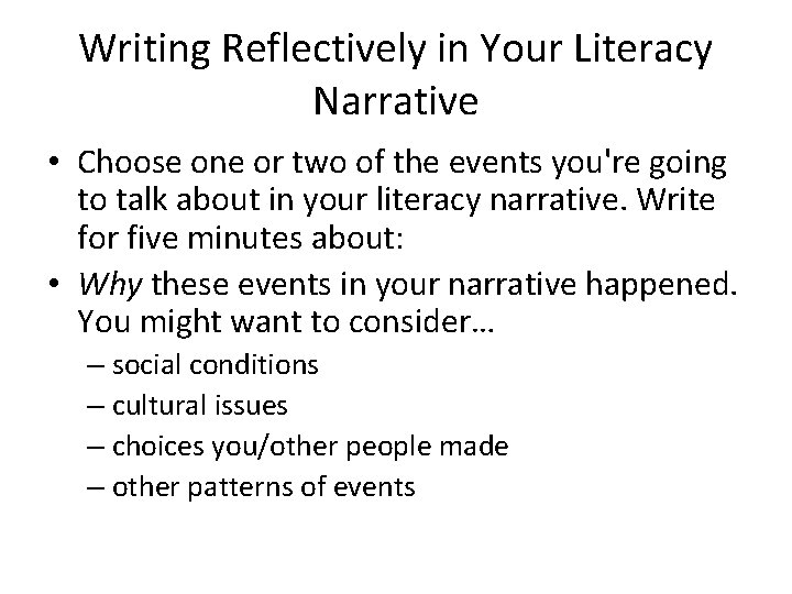 Writing Reflectively in Your Literacy Narrative • Choose one or two of the events
