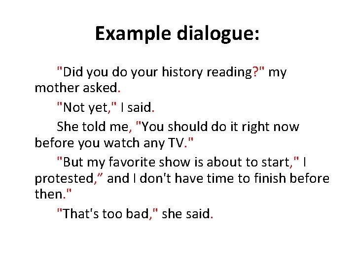 Example dialogue: "Did you do your history reading? " my mother asked. "Not yet,