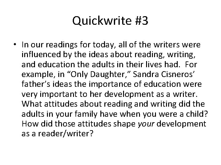 Quickwrite #3 • In our readings for today, all of the writers were influenced