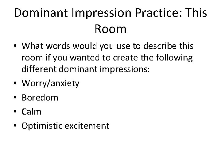Dominant Impression Practice: This Room • What words would you use to describe this