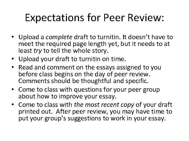 Expectations for Peer Review: • Upload a complete draft to turnitin. It doesn’t have